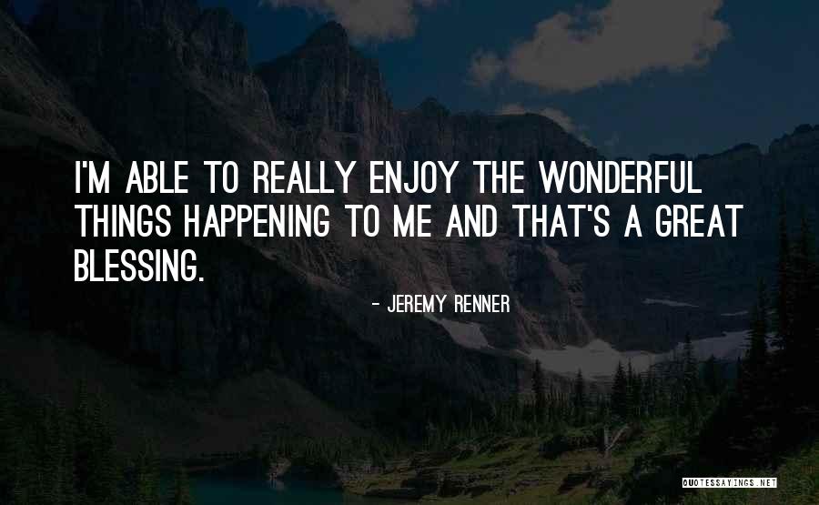 Jeremy Renner Quotes 909211