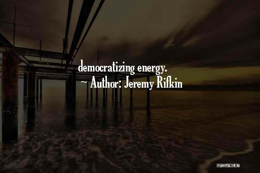 Jeremy Rifkin Quotes 1270325