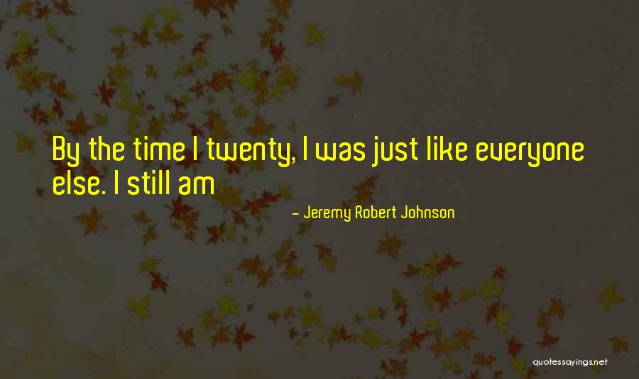 Jeremy Robert Johnson Quotes 308755 Jeremy Robert Johnson Quotes 308755