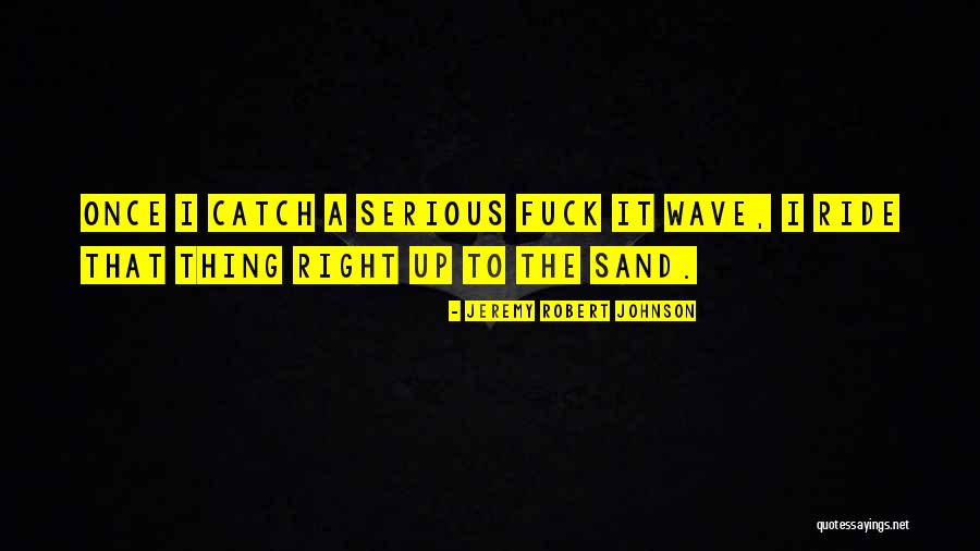 Jeremy Robert Johnson Quotes 999847 Jeremy Robert Johnson Quotes 999847