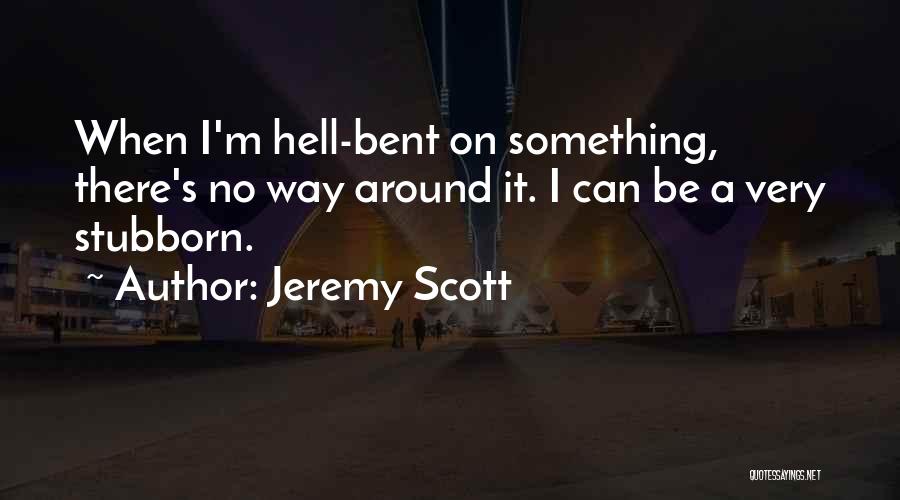 Jeremy Scott Quotes 1408800