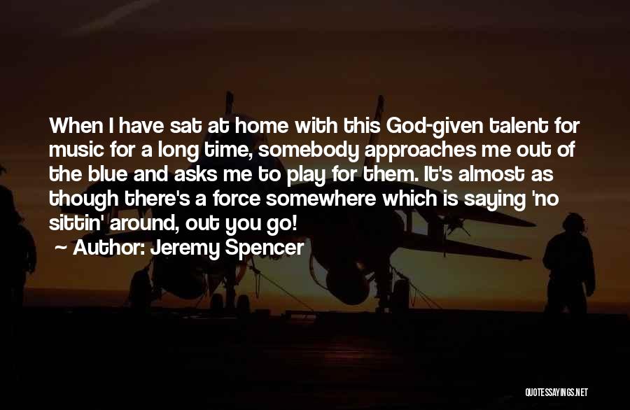 Jeremy Spencer Quotes 1535938
