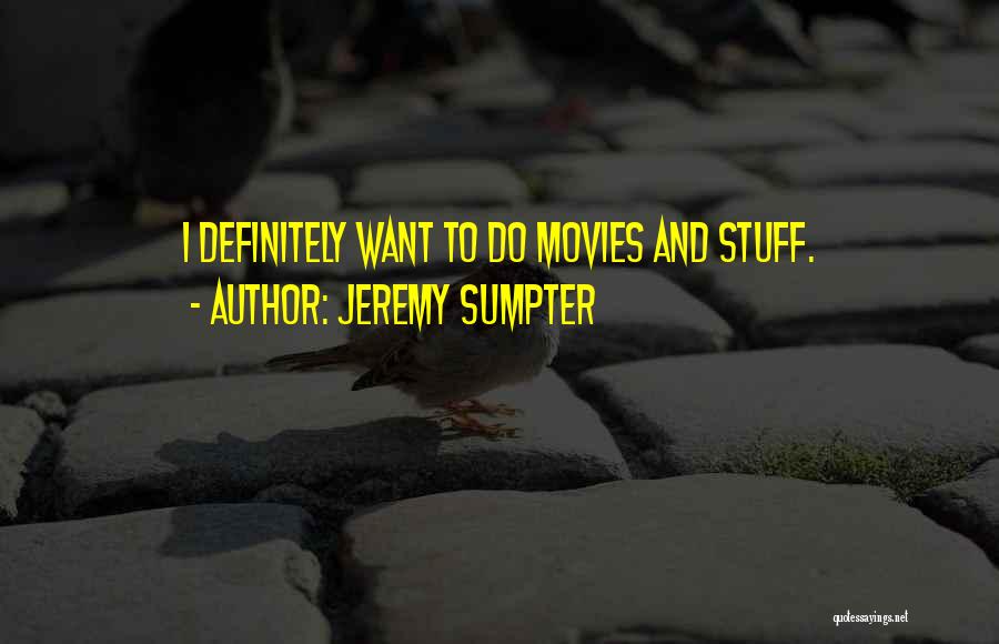 Jeremy Sumpter Quotes 752998