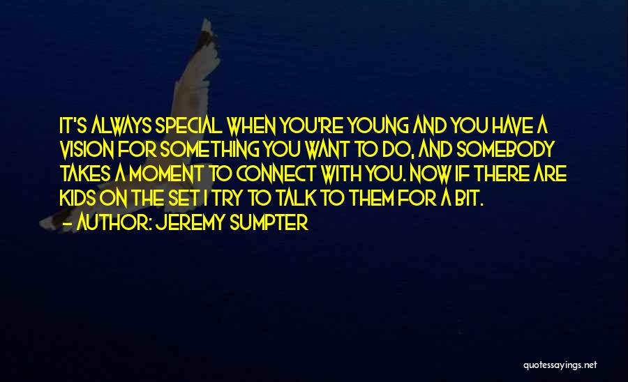 Jeremy Sumpter Quotes 996636