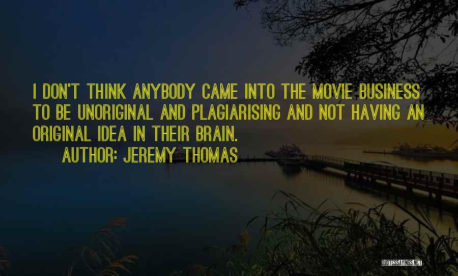 Jeremy Thomas Quotes 221904