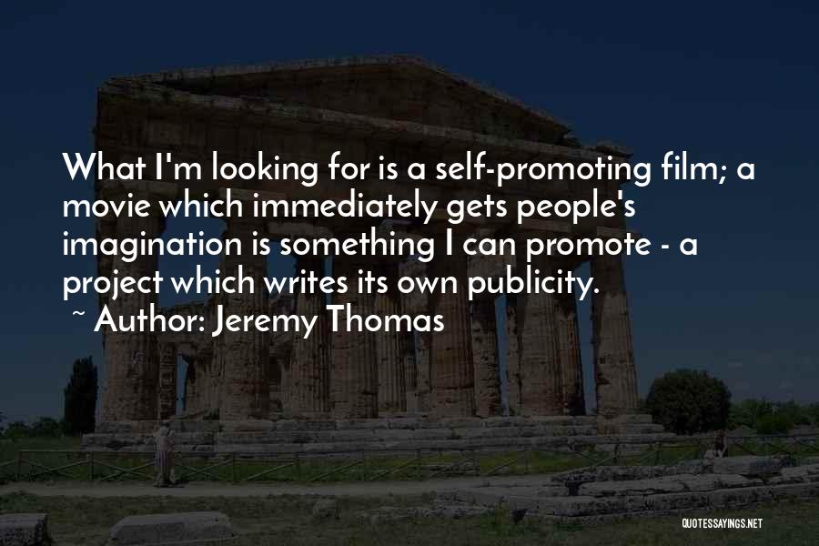 Jeremy Thomas Quotes 709693
