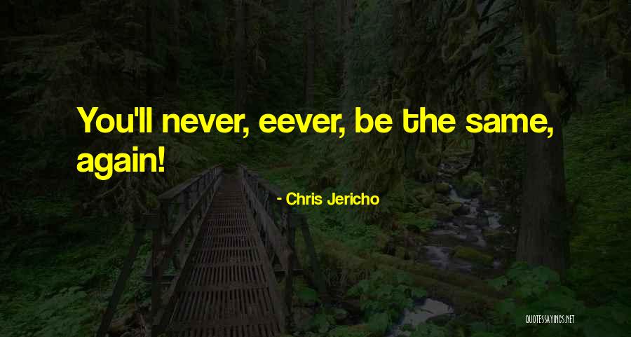 Jericho Quotes By Chris Jericho