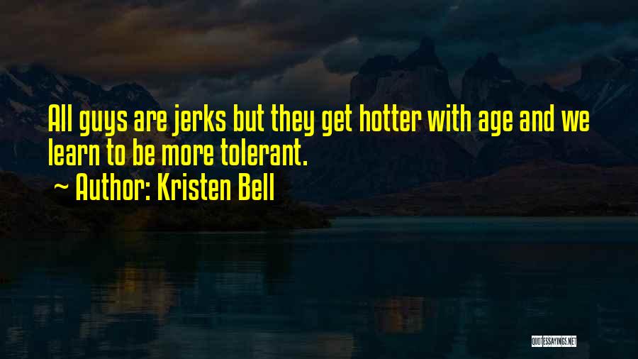 Jerk Guys Quotes By Kristen Bell