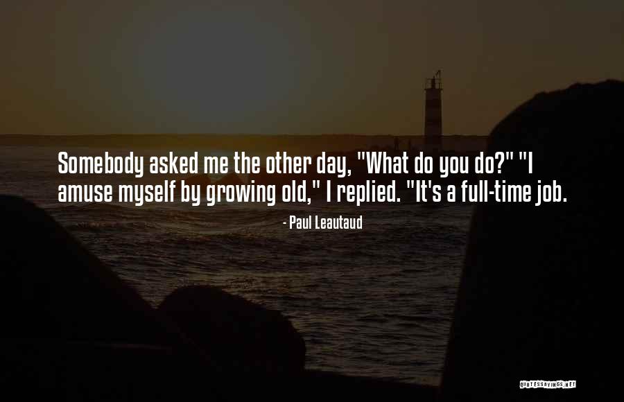 Jerkass To One Quotes By Paul Leautaud Jerkass To One Quotes By Paul Leautaud