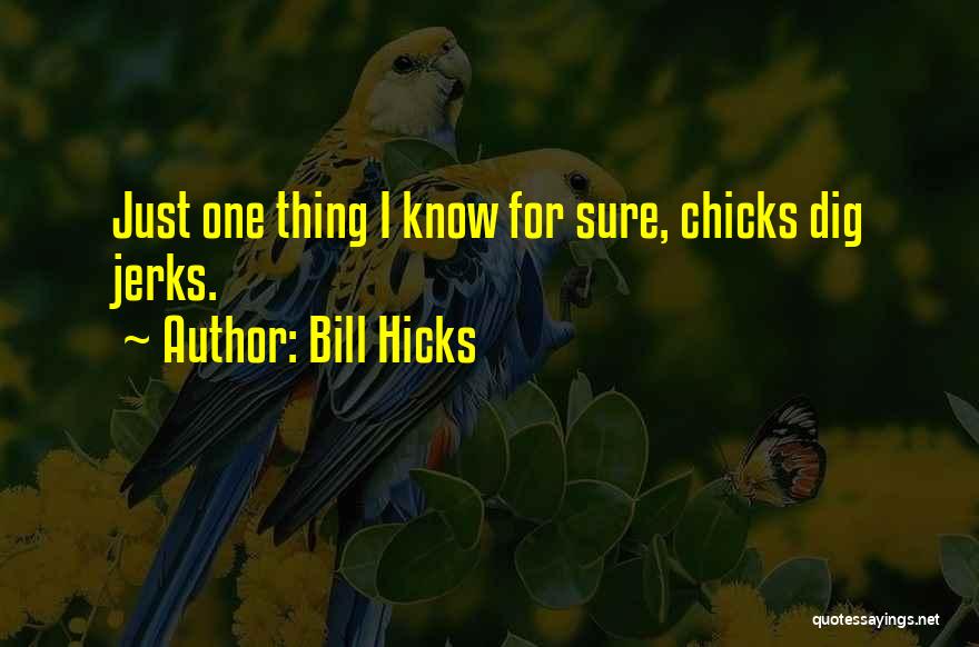 Jerks Quotes By Bill Hicks