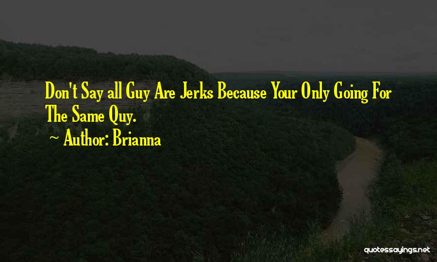 Jerks Quotes By Brianna