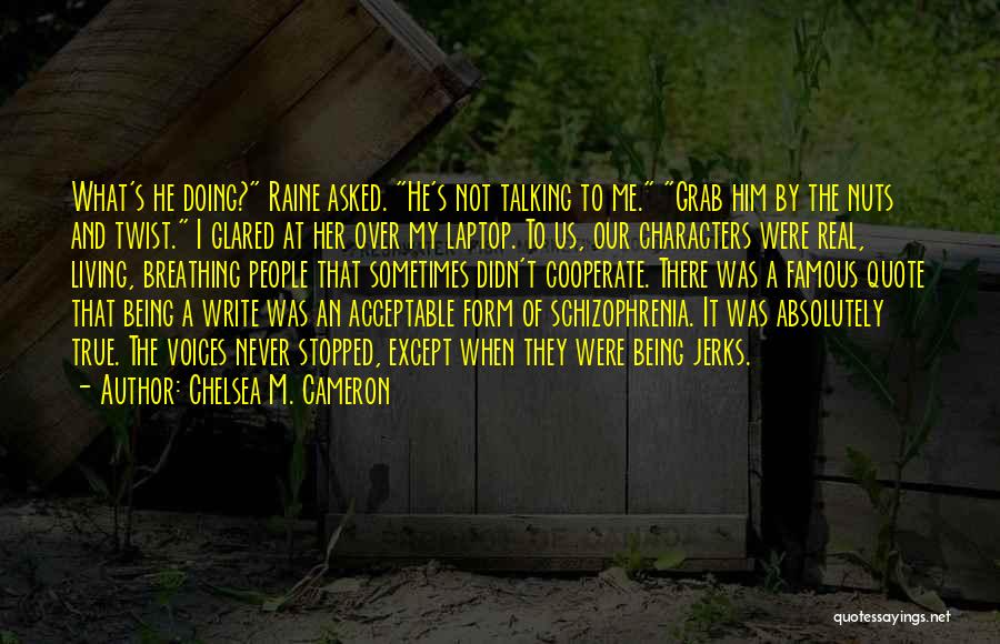 Jerks Quotes By Chelsea M. Cameron