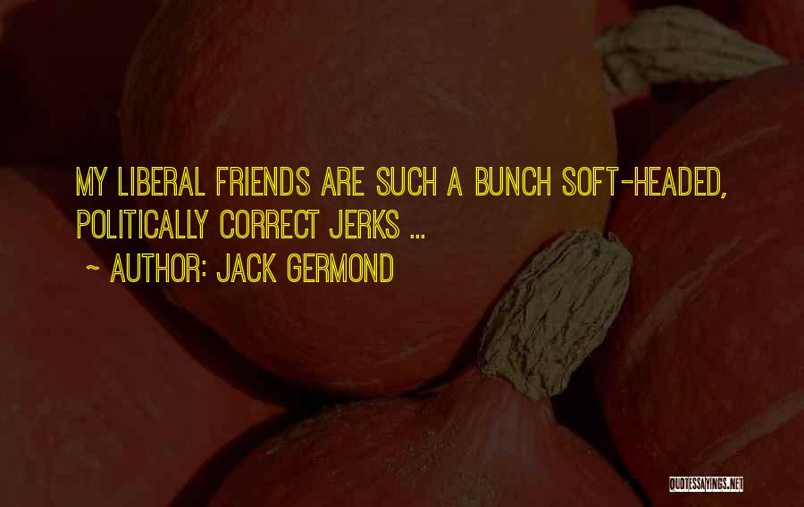 Jerks Quotes By Jack Germond