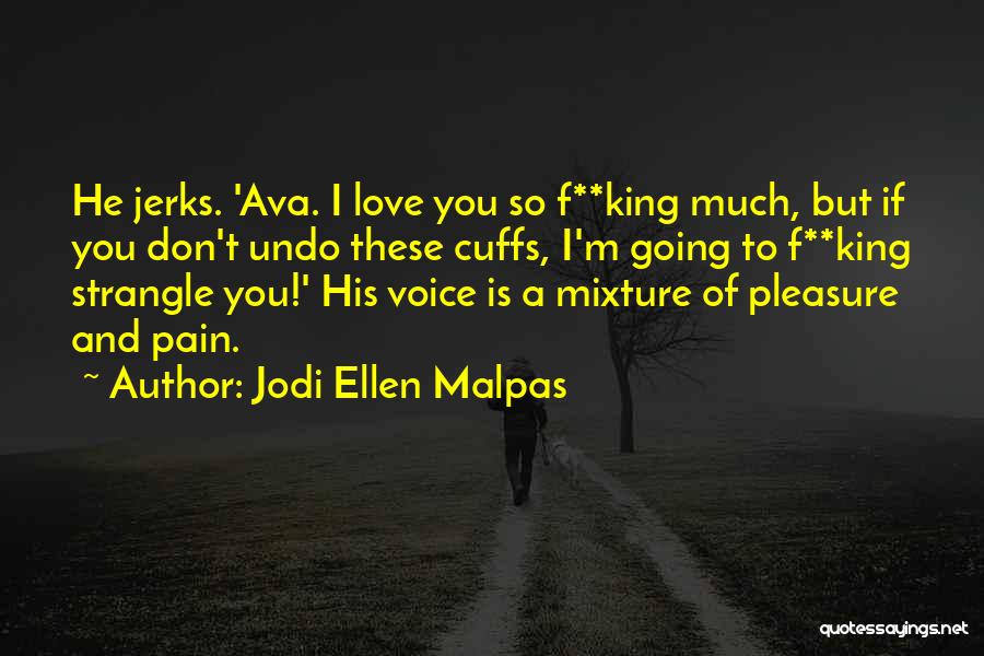 Jerks Quotes By Jodi Ellen Malpas