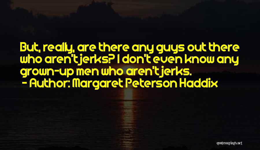 Jerks Quotes By Margaret Peterson Haddix