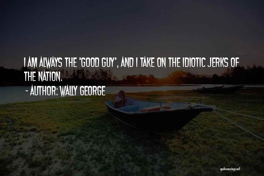 Jerks Quotes By Wally George