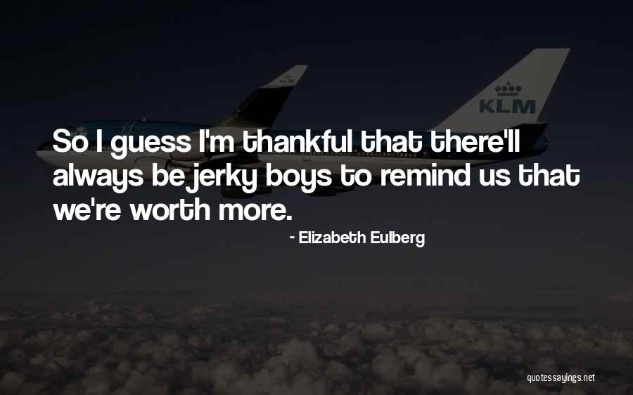 Jerky Boys Quotes By Elizabeth Eulberg Jerky Boys Quotes By Elizabeth Eulberg