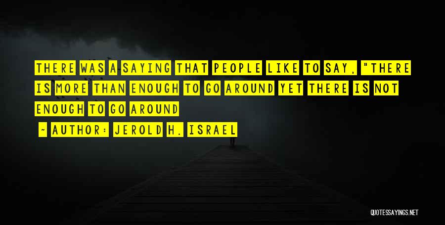 Jerold H. Israel Quotes 1403322