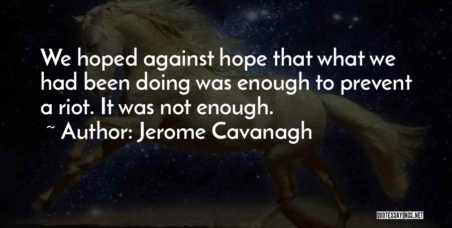 Jerome Cavanagh Quotes 384886