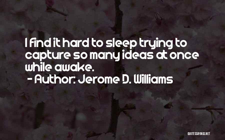 Jerome D. Williams Quotes 78302