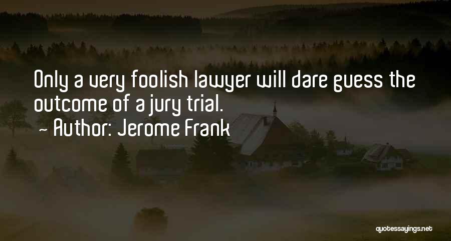 Jerome Frank Quotes 1527964