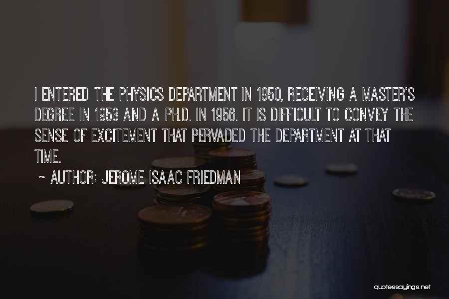 Jerome Isaac Friedman Quotes 1688679