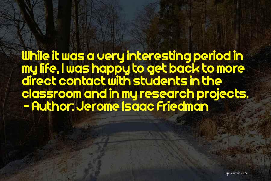 Jerome Isaac Friedman Quotes 944012