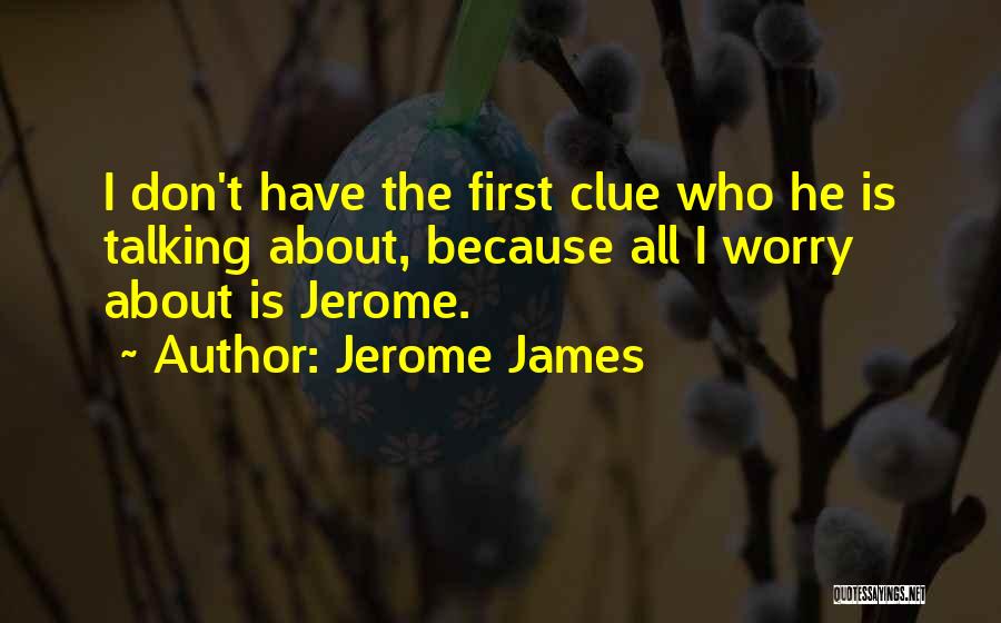 Jerome James Quotes 1184569