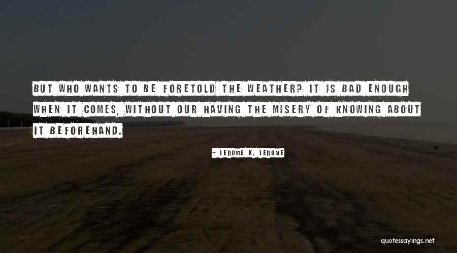 Jerome K. Jerome Quotes 2131722 Jerome K. Jerome Quotes 2131722