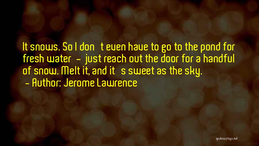 Jerome Lawrence Quotes 1543865
