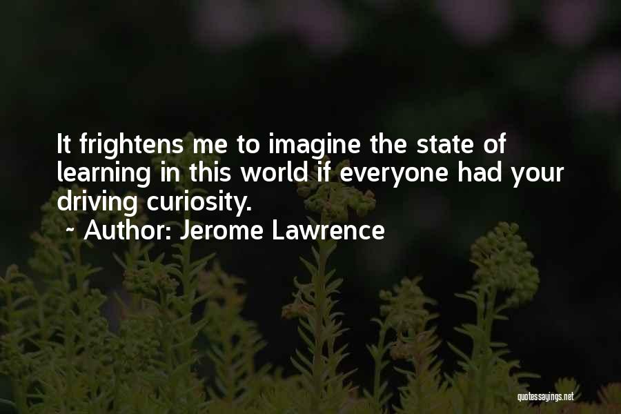 Jerome Lawrence Quotes 1825562