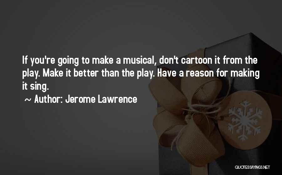 Jerome Lawrence Quotes 484814