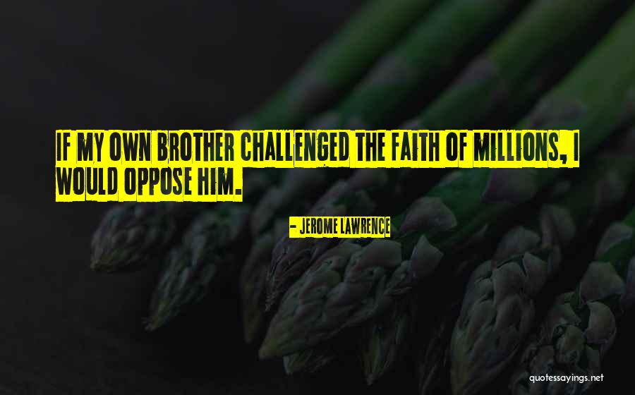 Jerome Lawrence Quotes 646731 Jerome Lawrence Quotes 646731