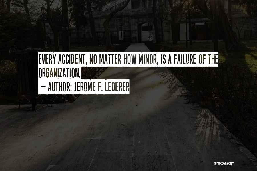 Jerome Lederer Quotes By Jerome F. Lederer