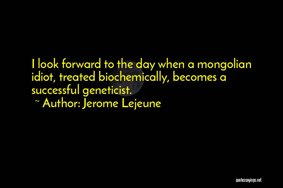 Jerome Lejeune Quotes 1193196