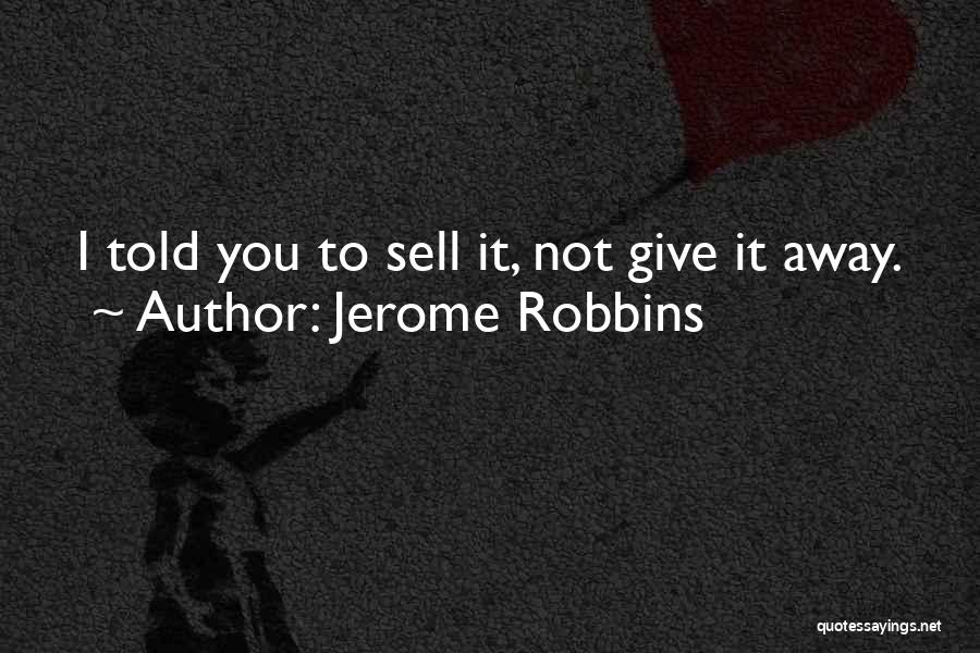 Jerome Robbins Quotes 1615069