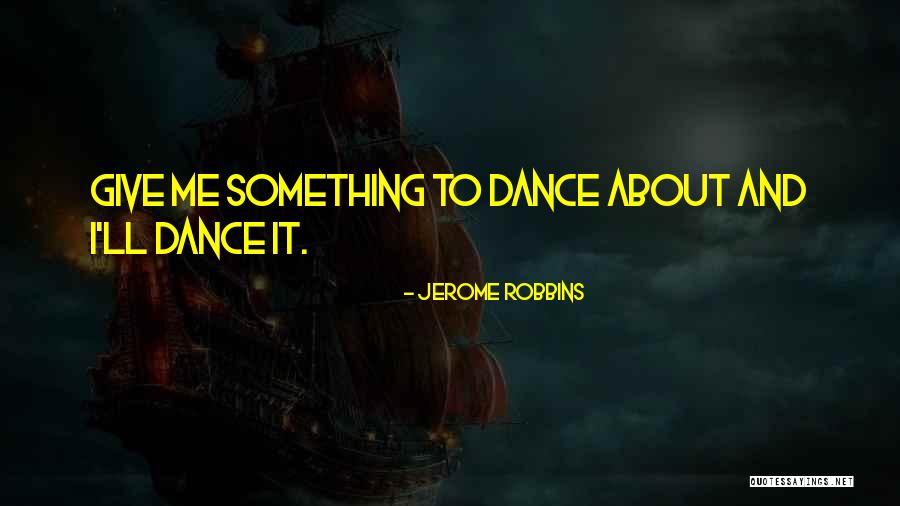 Jerome Robbins Quotes 2141342