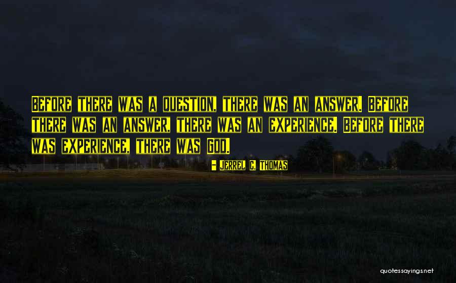 Jerrel Quotes By Jerrel C. Thomas Jerrel Quotes By Jerrel C. Thomas
