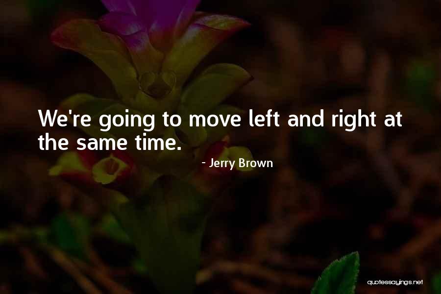 Jerry Brown Quotes 890683