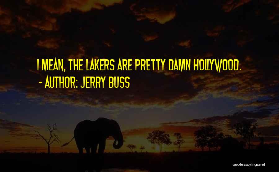 Jerry Buss Quotes 1087586