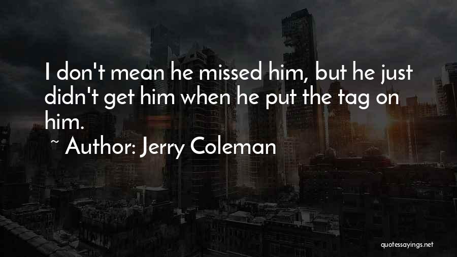 Jerry Coleman Quotes 2231843