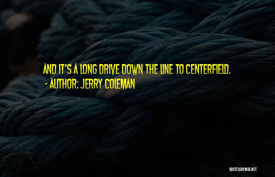 Jerry Coleman Quotes 493604