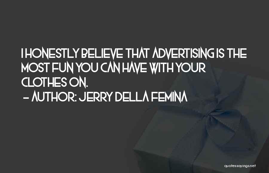 Jerry Della Femina Quotes 2116331