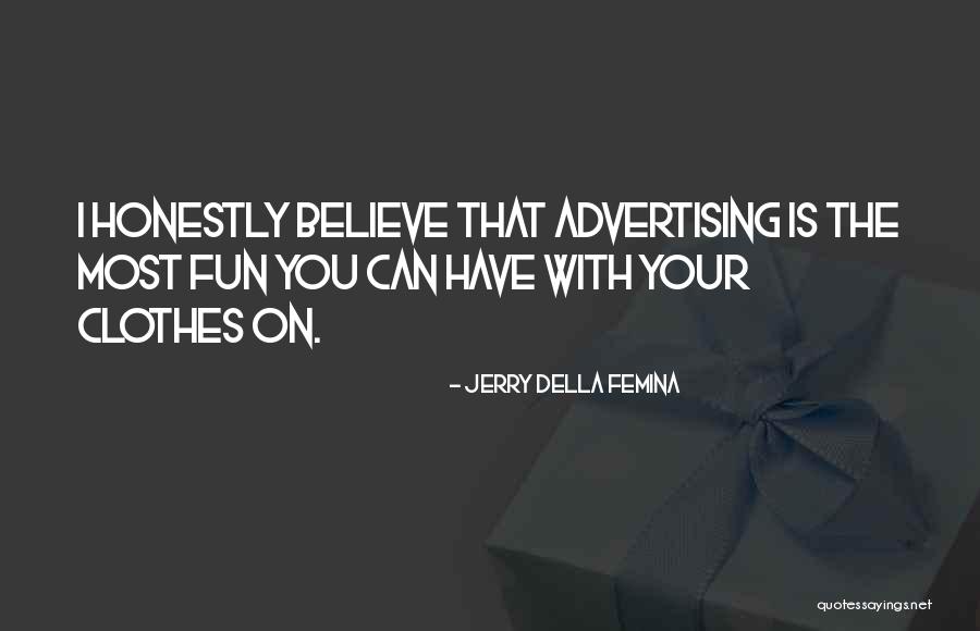 Jerry Della Femina Quotes 2116331 Jerry Della Femina Quotes 2116331