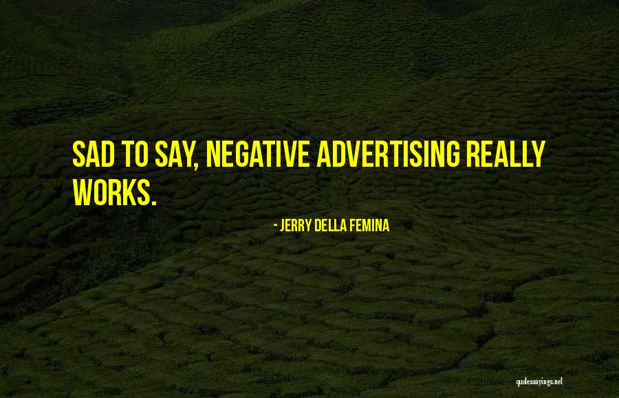 Jerry Della Femina Quotes 354098 Jerry Della Femina Quotes 354098