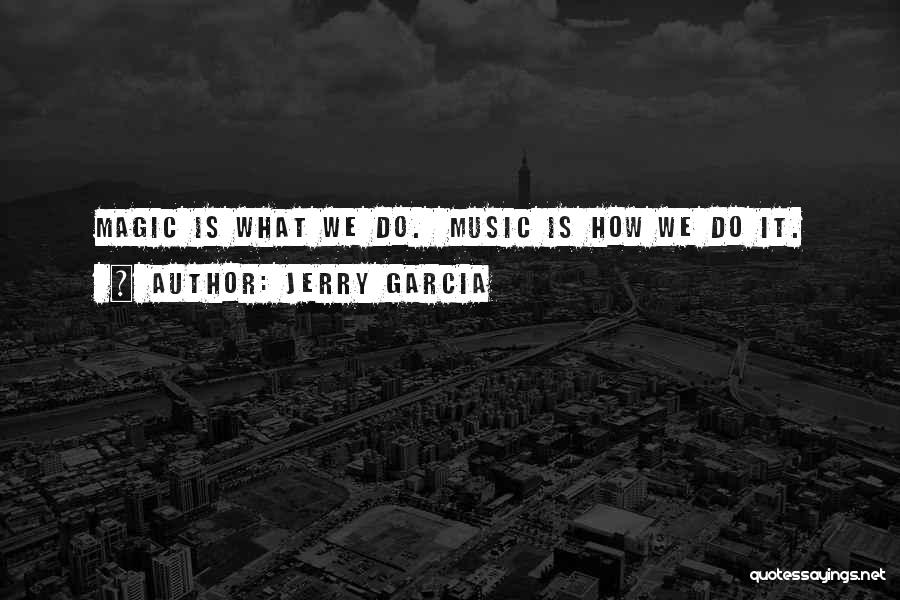 Jerry Garcia Quotes 2135716