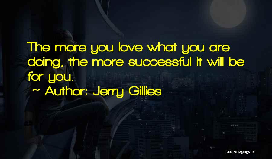 Jerry Gillies Quotes 646054