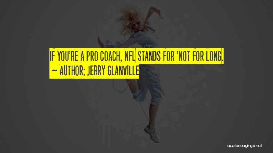 Jerry Glanville Quotes 1603020