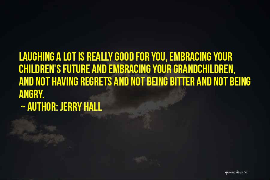 Jerry Hall Quotes 2213614