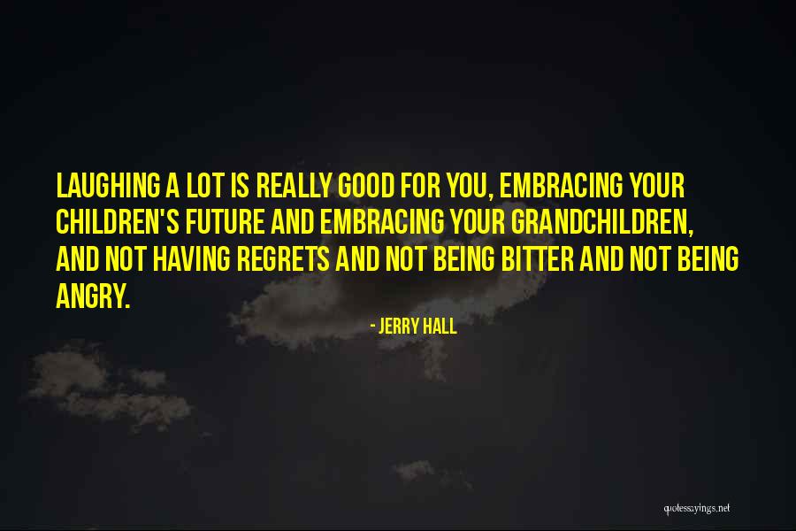 Jerry Hall Quotes 2213614 Jerry Hall Quotes 2213614